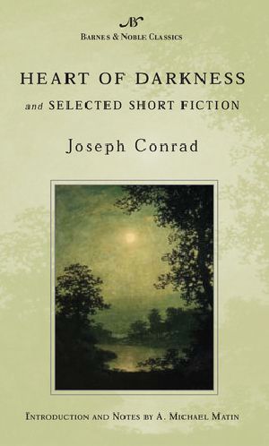 Heart of Darkness and Selected Short Fiction