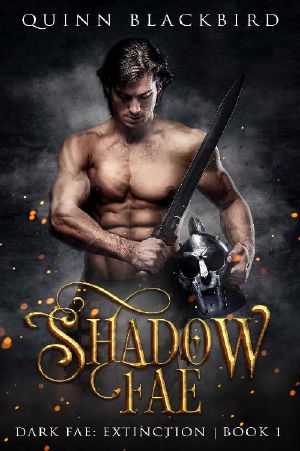 Shadow Fae · A Dark Paranormal Romance, Enemies to Lovers (Dark Fae · Extinction Book 1)