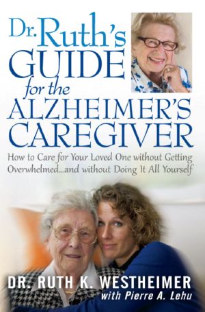 Dr. Ruth's Guide for the Alzheimer's Caregiver
