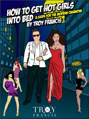 How to Get Hot Girls Into Bed · A Guide for the Modern Casanova