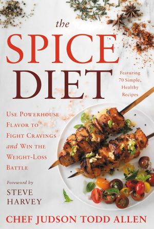 Spice Diet · Use Powerhouse Flavor to Fight Cravings and Win the Weight-Loss Battle (9781538743997)