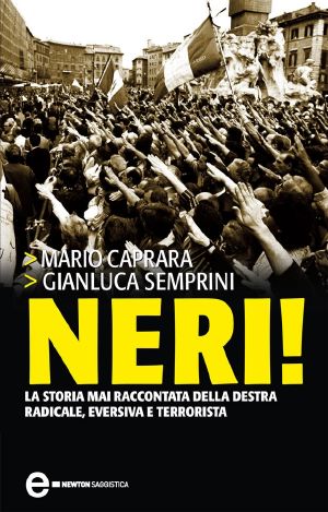 Neri! La Storia Mai Raccontata Della Destra Radicale, Eversiva E Terrorista (2012)