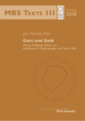 Gott und Geld · Herzog Wolfgangs Fürbitte und Beteiligung am Kriegszug gegen den Türken 1566