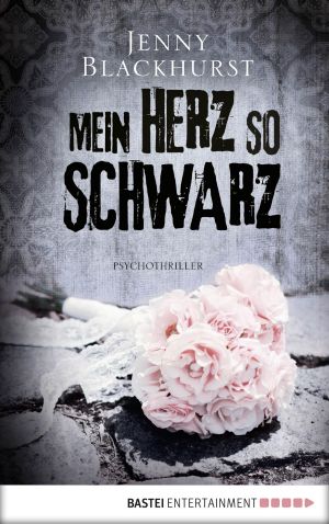 Mein Herz so schwarz: Psychothriller (German Edition)