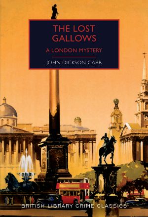 The Lost Gallows: A London Mystery (British Library Crime Classics Book 86)