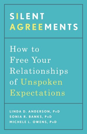 Silent Agreements, How to Free Your Relationships of Unspoken Expectations