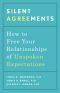 Silent Agreements, How to Free Your Relationships of Unspoken Expectations