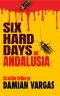 Six Hard Days in Andalusia · an Action Thriller (Costa Del Crime Book 1)