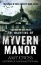 The Haunting of Myvern Manor (The Ghosts of Rose Radcliffe Book 11)