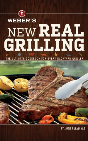 Weber's New Real Grilling