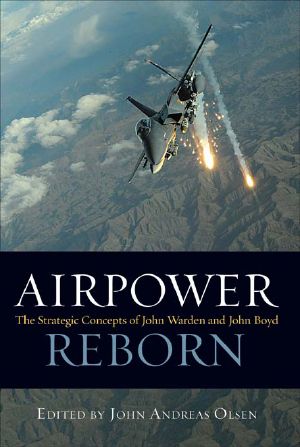 Airpower Reborn · the Strategic Concepts of John Warden and John Boyd