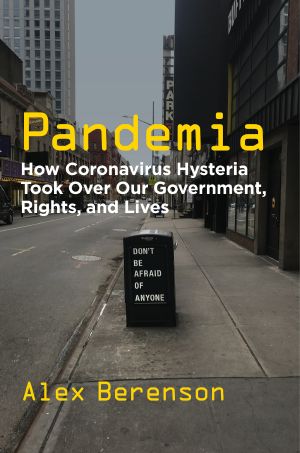 Pandemia · How Coronavirus Hysteria Took Over Our Government, Rights, and Lives