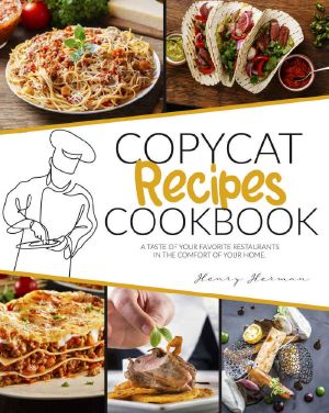 Copycat Recipes Cookbook · A Taste of Your Favorite Restaurants in the Comfort of Your Home