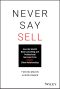 Never Say Sell, How the World’s Best Consulting and Professional Services Firms Expand Client Relationships