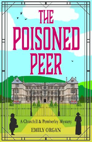 The Poisoned Peer (Churchill and Pemberley Series Book 6) (Churchill and Pemberley Cozy Mystery Series)