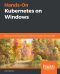 Hands-On Kubernetes on Windows