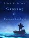 Growing in Knowledge