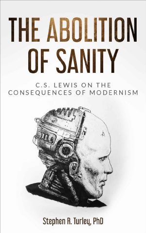 The Abolition of Sanity · C.S. Lewis on the Consequences of Modernism