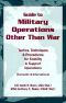 Guide to Military Operations Other Than War · Tactics, Techniques, & Procedures for Stability & Support Operations Domestic & International