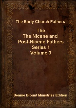 Nicene and Post-Nicene Fathers Series 1 Volume 3