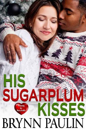 His Sugarplum Kisses · A Sweetville Story - Book 14 (Steamy in Sweetville 17)