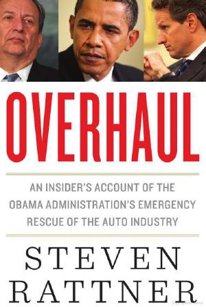 Overhaul · An Insider's Account of the Obama Administration's Emergency Rescue of the Auto Industry