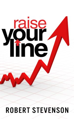 Raise Your Line · Success Is About a Higher Line Mentality