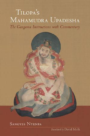 Tilopa's Mahamudra Upadesha · The Gangama Instructions with Commentary