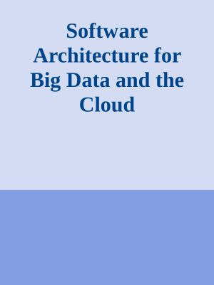 Software Architecture for Big Data and the Cloud