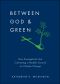 Between God & Green