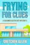Frying for Clues (A Seasoned Sleuth Cozy Mystery Book 2)