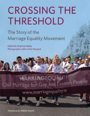 Crossing the Threshold · · the Story of the Marriage Equality Movement