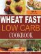 Wheat Fast Low Carb CookBook for Weight Loss