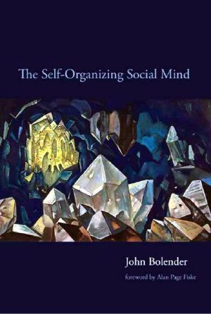 The Self-Organizing Social Mind (A Bradford Book)