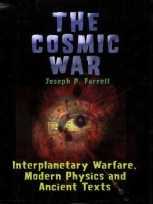 The Cosmic War · Interplanetary Warfare, Modern Physics and Ancient Texts