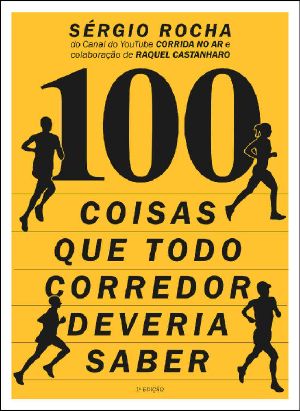 100 Coisas Que Todo Corredor Deveria Saber
