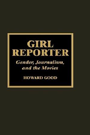 Girl Reporter · Gender, Journalism, and the Movies