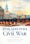 Philadelphia and the Civl War