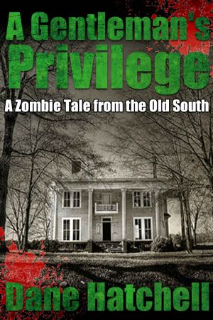 A Gentleman's Privilege · A Zombie Tale from the Old South