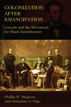 Colonization After Emancipation · Lincoln and the Movement for Black Resettlement