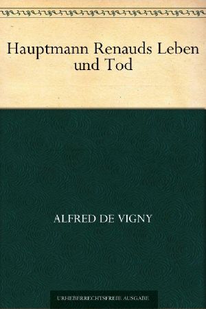 Hauptmann Renauds Leben und Tod