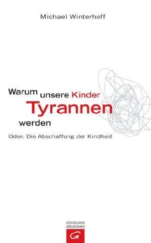 Warum unsere Kinder Tyrannen werden