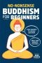 No-Nonsense Buddhism for Beginners · Clear Answers to Burning Questions About Core Buddhist Teachings