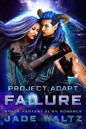 Project: Adapt - Failure: A Space Fantasy Alien Romance (Book 4)