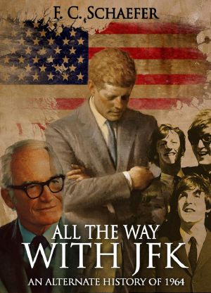 All the Way with JFK · An Alternate History of 1964