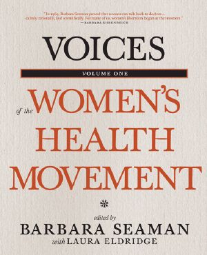 Voices of the Women's Health Movement, Volume 1