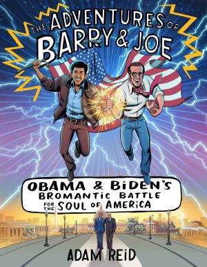 The Adventures of Barry & Joe · Obama and Biden's Bromantic Battle for the Soul of America (Apple FF)