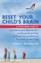 Reset Your Child’s Brain