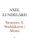 Struensee. En människoskildring ur historien i tre romaner. I. Stadsläkaren i Altona