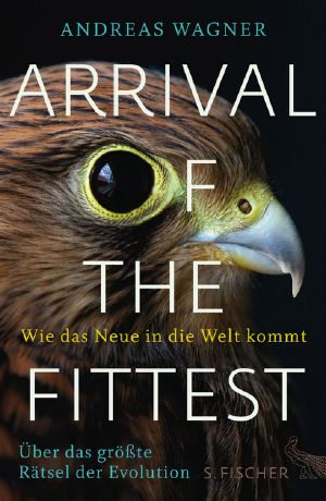 Arrival of the Fittest · Wie das Neue in die Welt kommt